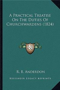 Practical Treatise on the Duties of Churchwardens (1824)