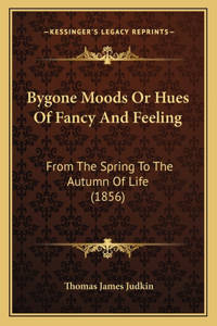 Bygone Moods Or Hues Of Fancy And Feeling