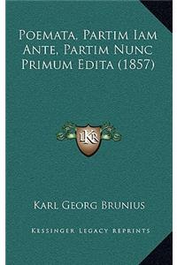 Poemata, Partim Iam Ante, Partim Nunc Primum Edita (1857)