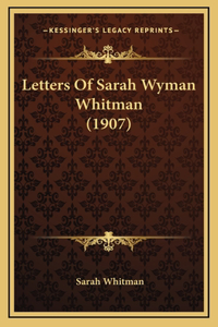 Letters Of Sarah Wyman Whitman (1907)