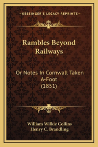 Rambles Beyond Railways