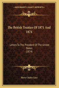 The British Treaties Of 1871 And 1874