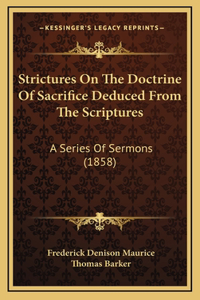 Strictures On The Doctrine Of Sacrifice Deduced From The Scriptures