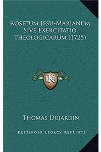 Rosetum Jesu-Marianum Sive Exercitatio Theologicarum (1725)