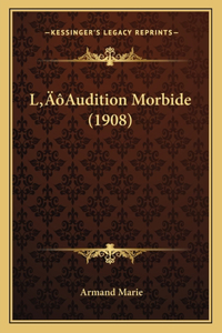 L'Audition Morbide (1908)