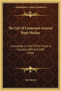 Life Of Lieutenant-General Hugh Mackay