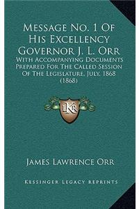 Message No. 1 Of His Excellency Governor J. L. Orr: With Accompanying Documents Prepared For The Called Session Of The Legislature, July, 1868 (1868)