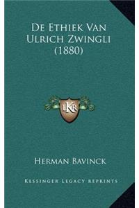 De Ethiek Van Ulrich Zwingli (1880)