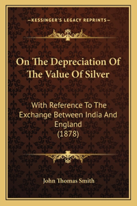 On The Depreciation Of The Value Of Silver