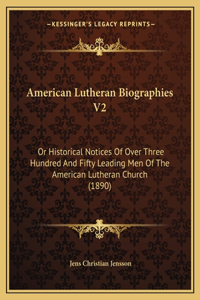 American Lutheran Biographies V2