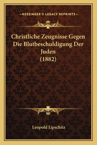 Christliche Zeugnisse Gegen Die Blutbeschuldigung Der Juden (1882)