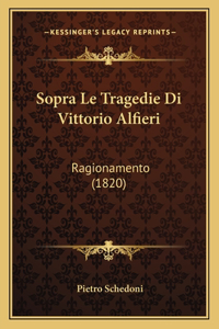 Sopra Le Tragedie Di Vittorio Alfieri