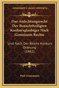 Das Anfechtungsrecht Der Benachtheiligten Konkursglaubiger Nach Gemeinem Rechte
