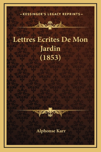 Lettres Ecrites De Mon Jardin (1853)