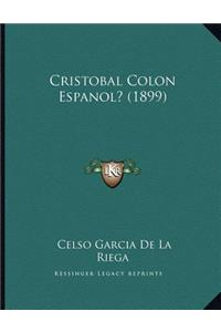 Cristobal Colon Espanol? (1899)