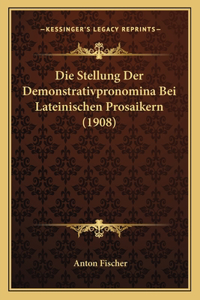 Stellung Der Demonstrativpronomina Bei Lateinischen Prosaikern (1908)