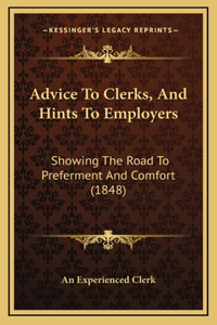 Advice To Clerks, And Hints To Employers