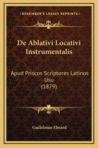 De Ablativi Locativi Instrumentalis