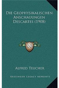 Die Geophysikalischen Anschauungen Descartes (1908)