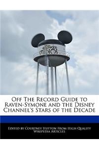 Off the Record Guide to Raven-Symone and the Disney Channel's Stars of the Decade