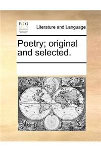 Poetry; original and selected.