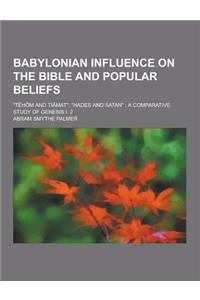 Babylonian Influence on the Bible and Popular Beliefs; T Hom and Tiamat, Hades and Satan