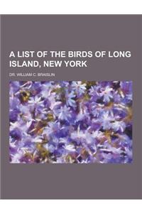 A List of the Birds of Long Island, New York