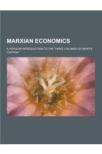 Marxian Economics; A Popular Introduction to the Three Volumes of Marx's Capital