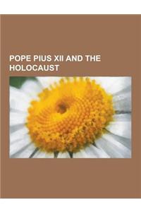 Pope Pius XII and the Holocaust