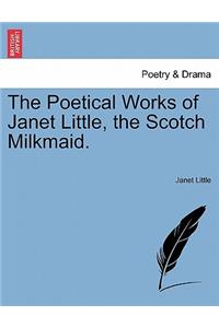 Poetical Works of Janet Little, the Scotch Milkmaid.