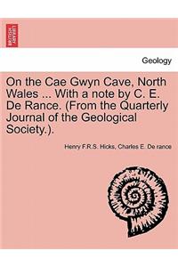 On the Cae Gwyn Cave, North Wales ... with a Note by C. E. de Rance. (from the Quarterly Journal of the Geological Society.).