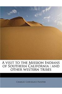 A Visit to the Mission Indians of Southern California