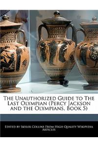 The Unauthorized Guide to the Last Olympian (Percy Jackson and the Olympians, Book 5)
