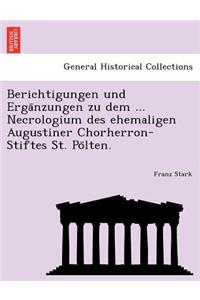 Berichtigungen Und Erga Nzungen Zu Dem ... Necrologium Des Ehemaligen Augustiner Chorherron-Stiftes St. Po Lten.