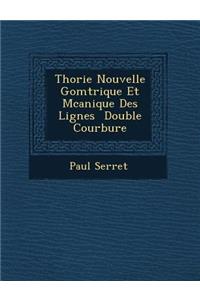 Th Orie Nouvelle G Om Trique Et M Canique Des Lignes Double Courbure