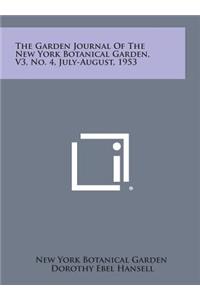 The Garden Journal of the New York Botanical Garden, V3, No. 4, July-August, 1953