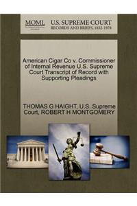 American Cigar Co V. Commissioner of Internal Revenue U.S. Supreme Court Transcript of Record with Supporting Pleadings