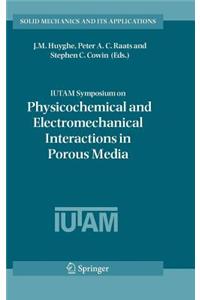 Iutam Symposium on Physicochemical and Electromechanical, Interactions in Porous Media