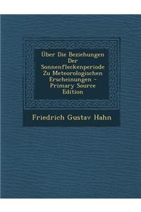 Uber Die Beziehungen Der Sonnenfleckenperiode Zu Meteorologischen Erscheinungen