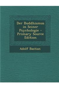 Der Buddhismus in Seiner Psychologie
