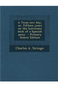 Texas Cow Boy, Or, Fifteen Years on the Hurricane Deck of a Spanish Pony