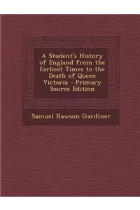 A Student's History of England from the Earliest Times to the Death of Queen Victoria