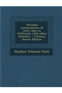 Personal Reminiscences of Early Days in California with Other Sketches