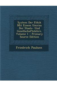 System Der Ethik Mit Einem Umriss Der Staats- Und Gesellschaftslehre, Volume 1