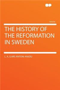 The History of the Reformation in Sweden