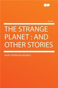 The Strange Planet