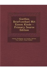 Goethes Briefwechsel Mit Einem Kinde