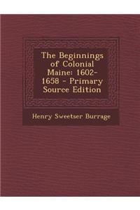The Beginnings of Colonial Maine: 1602-1658