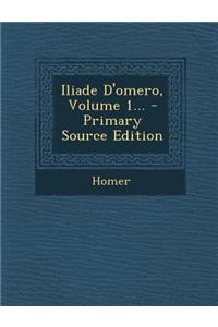 Iliade D'Omero, Volume 1...