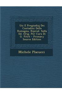 Usi E Pregiudizj Dei Contadini Della Romagna, Riprod. Sulla Ed. Orig. Per Cura Di G. Pitre